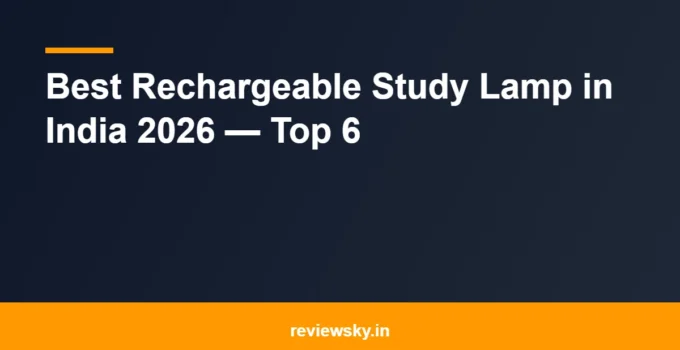 Best Rechargeable Study Lamp in India 2026 — Top 6