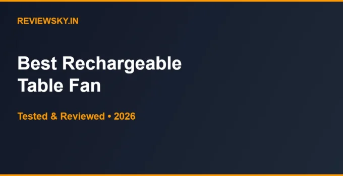 Best Rechargeable Table Fan in India 2026 — Top 6 Picks