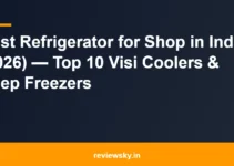 Best Refrigerator for Shop in India (2026) — Top 10 Visi Coolers & Deep Freezers Best Refrigerator for Shop in India (2026) — Top 10 Visi Coolers & Deep Freezers