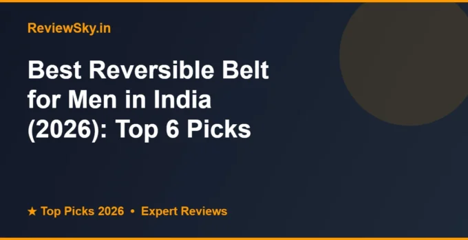 Best Reversible Belt for Men in India (2026): Top 6 Picks