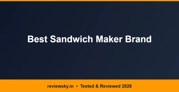 Best Sandwich Maker Brand in India 2026 — Top 6 Compared