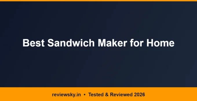 Best Sandwich Maker for Home in India 2026 — Top 6