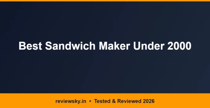 Best Sandwich Maker Under 2000 in India 2026 — Top 6