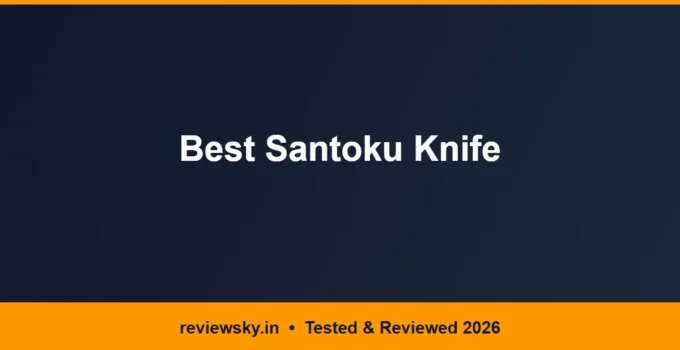 Best Santoku Knife in India 2026 — Top 5 Picks