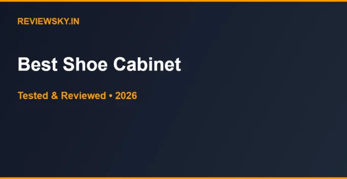 Best Shoe Cabinet in India 2026 — Top 6 Picks