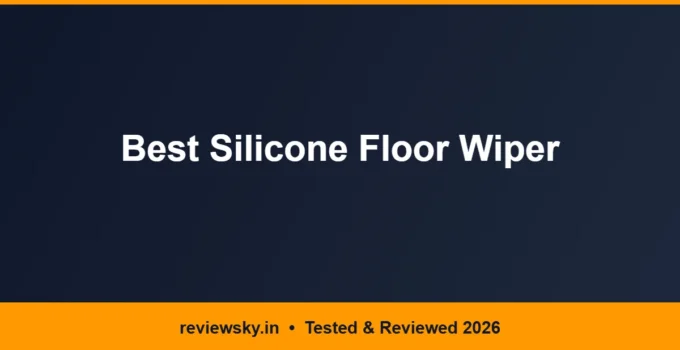 Best Silicone Floor Wiper in India 2026 — Top 6