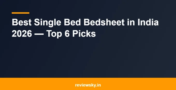 Best Single Bed Bedsheet in India 2026 — Top 6 Picks