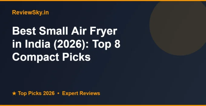 Best Small Air Fryer in India (2026): Top 8 Compact Picks