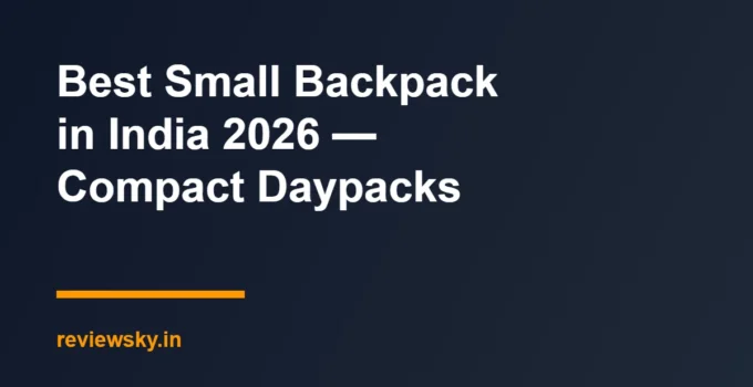Best Small Backpack in India 2026 — Compact Daypacks