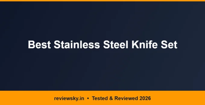 Best Stainless Steel Knife Set in India 2026 — Top 6