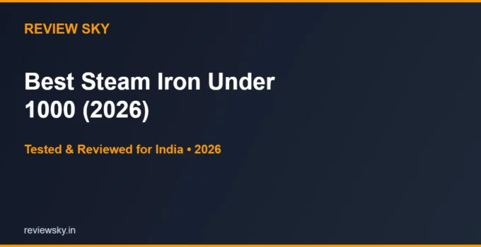 Best Steam Iron Under 1000 in India 2026 — Top 6