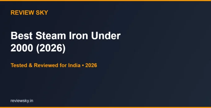 Best Steam Iron Under 2000 in India 2026 — Top 6