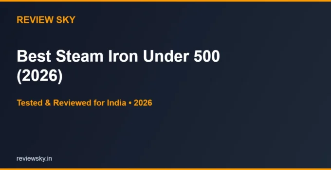 Best Steam Iron Under 500 in India 2026 — Top 5 Picks