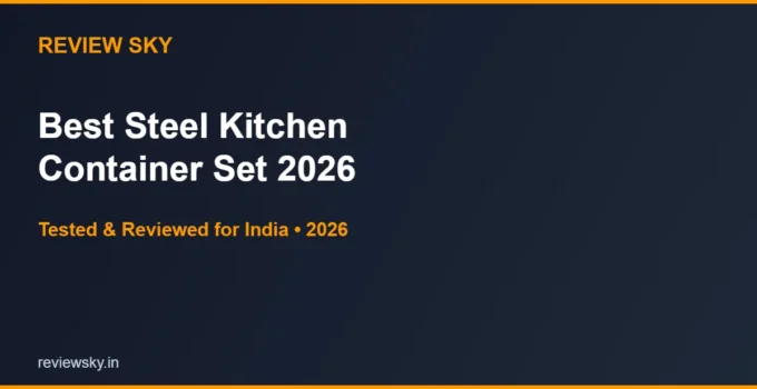 Best Steel Kitchen Container Set in India 2026 — Top 6