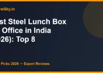 Best Steel Lunch Box for Office in India (2026): Top 8 Best Steel Lunch Box for Office in India (2026): Top 8