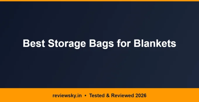 Best Storage Bags for Blankets in India 2026 — Top 6