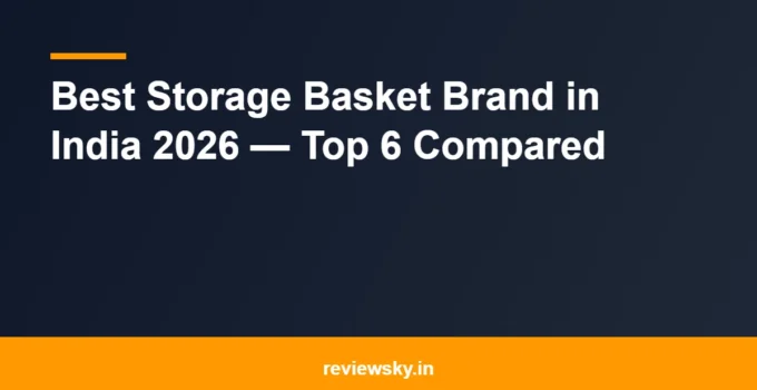 Best Storage Basket Brand in India 2026 — Top 6 Compared