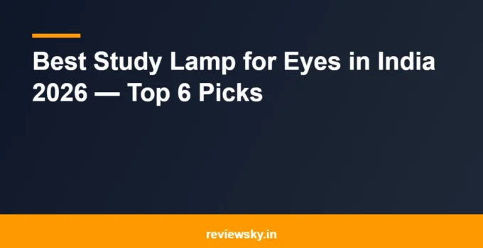 Best Study Lamp for Eyes in India 2026 — Top 6 Picks