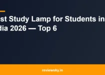 Best Study Lamp for Students in India 2026 — Top 6 Best Study Lamp for Students in India 2026 — Top 6