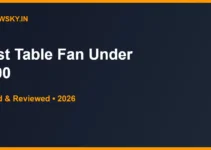 Best Table Fan Under 2000 in India 2026 — Top 6 Picks