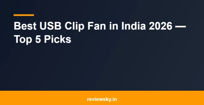 Best USB Clip Fan in India 2026 — Top 5 Picks