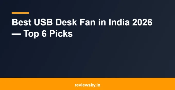 Best USB Desk Fan in India 2026 — Top 6 Picks