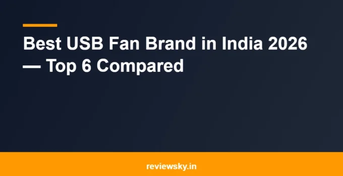 Best USB Fan Brand in India 2026 — Top 6 Compared