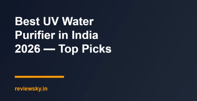Best UV Water Purifier in India 2026 — Top Picks