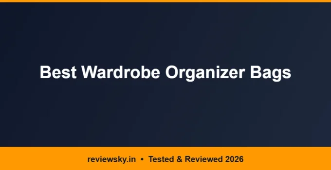 Best Wardrobe Organizer Bags in India 2026 — Top 6