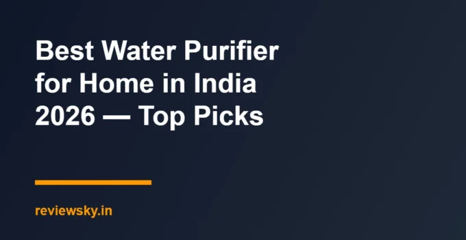 Best Water Purifier for Home in India 2026 — Top Picks