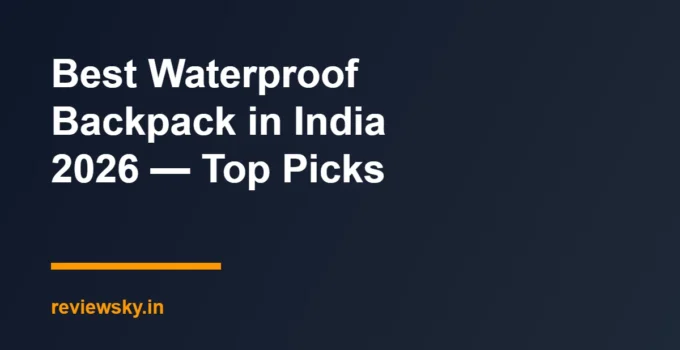 Best Waterproof Backpack in India 2026 — Top Picks