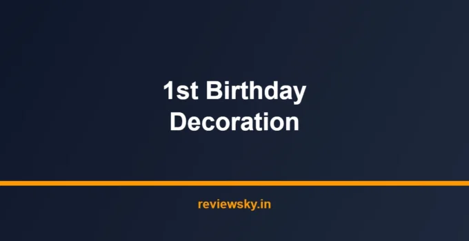 Best 1st Birthday Decoration Ideas in India 2026 — Top 7