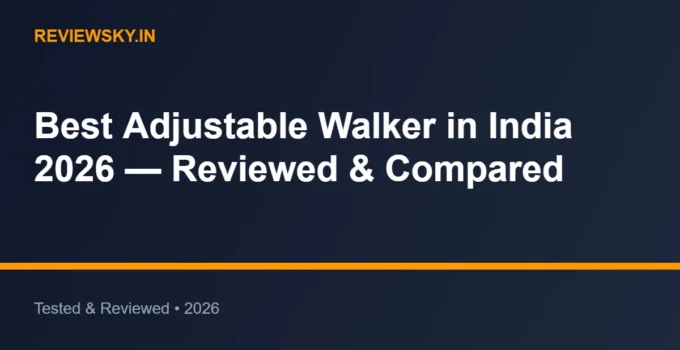 Best Adjustable Walker in India 2026 — Reviewed & Compared