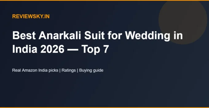 Best Anarkali Suit for Wedding in India 2026 — Top 7