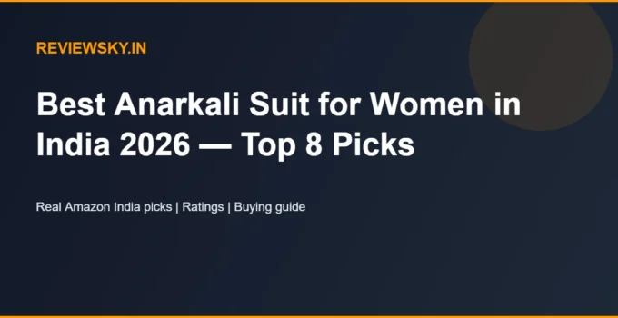 Best Anarkali Suit for Women in India 2026 — Top 8 Picks