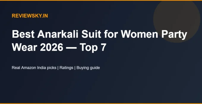 Best Anarkali Suit for Women Party Wear 2026 — Top 7