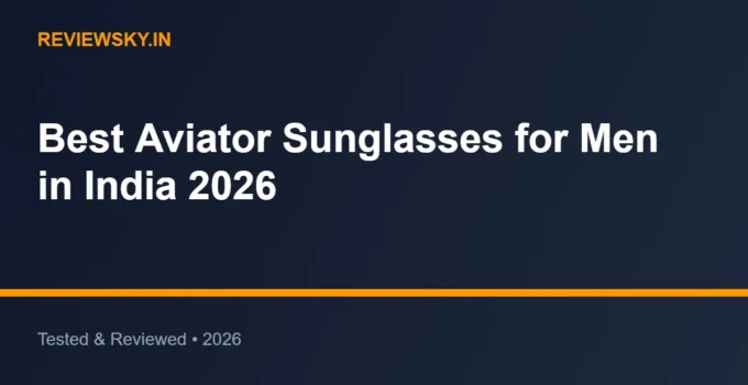 Best Aviator Sunglasses for Men in India 2026