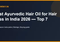 Best Ayurvedic Hair Oil for Hair Loss in India 2026 — Top 7 Best Ayurvedic Hair Oil for Hair Loss in India 2026 — Top 7