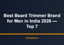 Best Beard Trimmer Brand for Men in India 2026 — Top 7 Best Beard Trimmer Brand for Men in India 2026 — Top 7