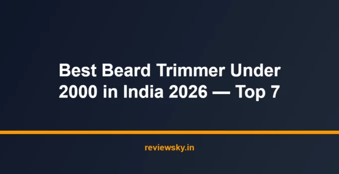 Best Beard Trimmer Under 2000 in India 2026 — Top 7