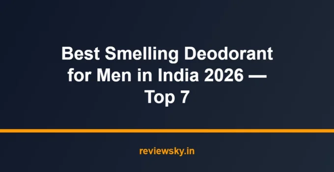 Best Smelling Deodorant for Men in India 2026 — Top 7