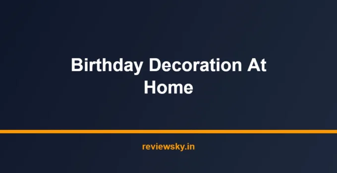 Best Birthday Decoration at Home in India 2026 — Top 7 Kits