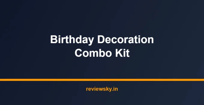 Best Birthday Decoration Combo Kit in India 2026 — Top 7