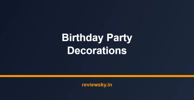 Best Birthday Party Decorations in India 2026 — Top 7 Kits