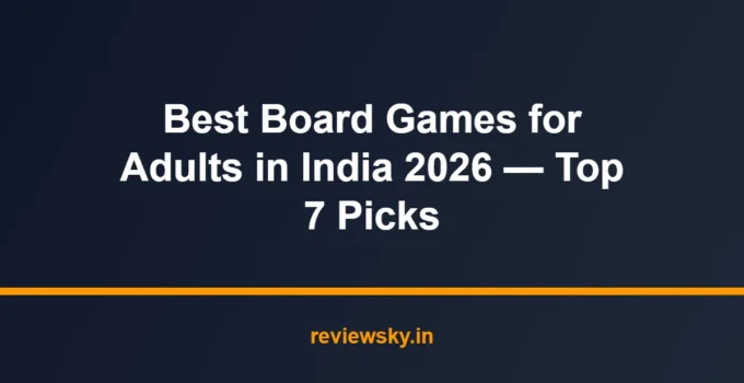 Best Board Games for Adults in India 2026 — Top 7 Picks
