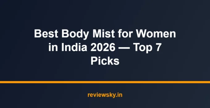 Best Body Mist for Women in India 2026 — Top 7 Picks