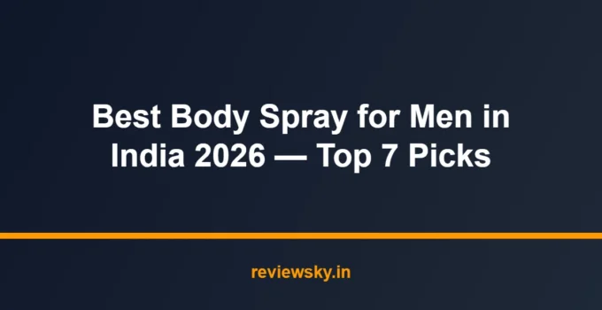 Best Body Spray for Men in India 2026 — Top 7 Picks