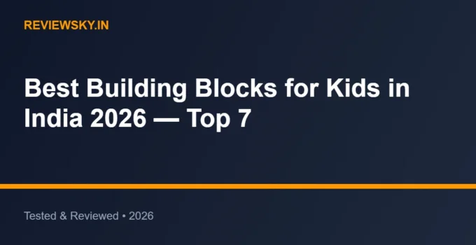 Best Building Blocks for Kids in India 2026 — Top 7