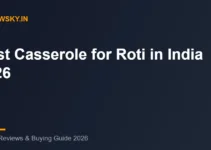 Best Casserole for Roti in India (2026): Top 8 Hot Pots
