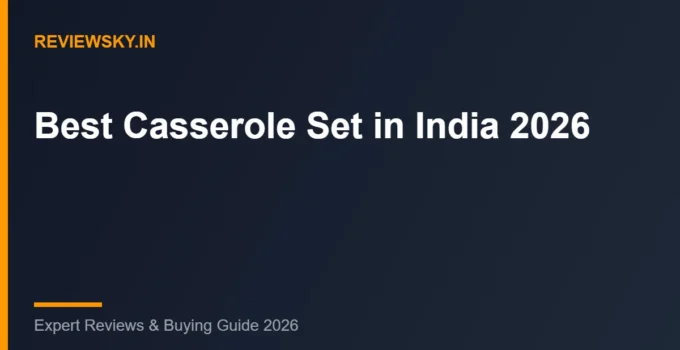 Best Casserole Set in India (2026): Top 8 Insulated Picks